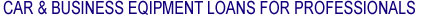 Car & Business Equipment Loans for Professionals